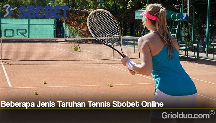 Beberapa Jenis Taruhan Tennis Sbobet Online
