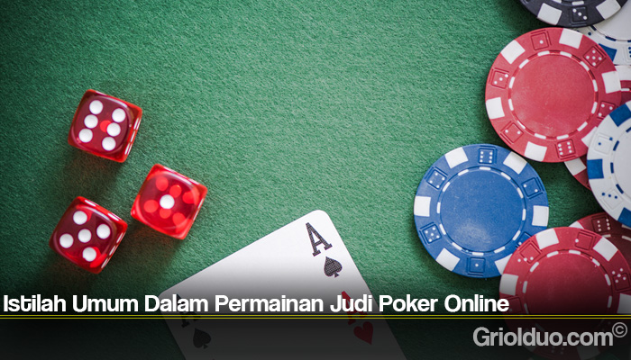 Istilah Umum Dalam Permainan Judi Poker Online